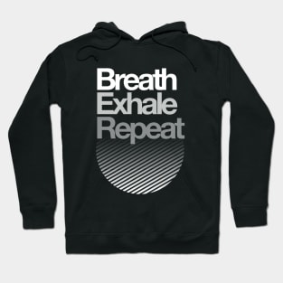 Breath, Exhale, Repeat ... Hoodie